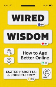 Eszter Hargittai “Wired Wisdom: How to Age Better Online"